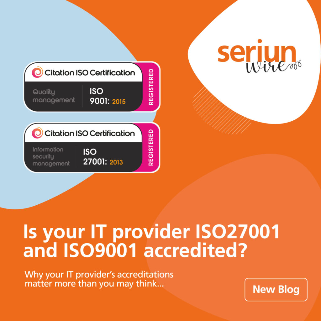 Is your IT provider ISO 27001 and ISO 9001 accredited?