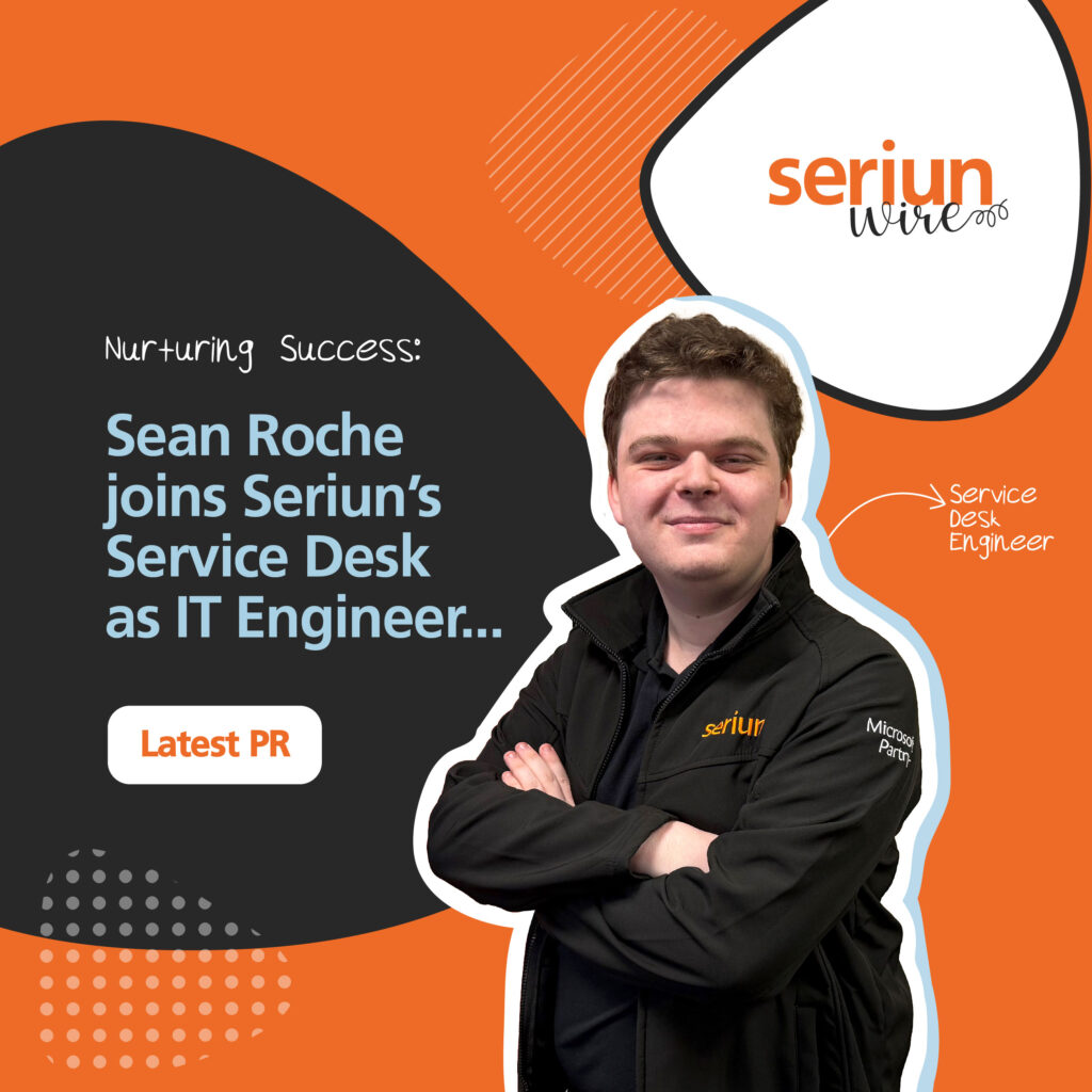 Sean Roche joins Seriun’s Service Desk as IT Engineer